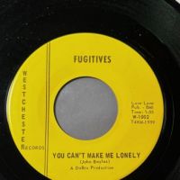 Fugitives You Can't Make Me Lonely b:w I Don't Wanna Talk on Westchester Records 2 (in lightbox)