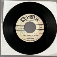 Herbert Hunter I Was Born To Love You b:w Rush Away From The Table on Spar Records Promo 1.jpg