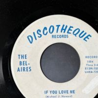 The Bel-Aires If You Love Me b:w Ya Ha Be Be on Discotheque 5.jpg