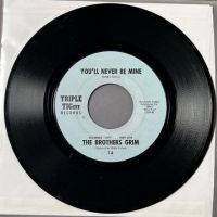 The Brothers Grim You’ll Never Be Mine b:w Scuzzy on Triple TIGrrr Records 1.jpg