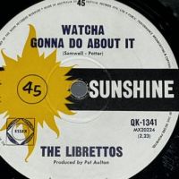 The Librettos Kicks b:w Watcha Gonna Do About It on Sunshine 7.jpg