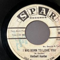 Herbert Hunter I Was Born To Love You b:w Rush Away From The Table on Spar Records Promo 4.jpg