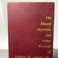 The Mental Mysteries and Other Writings of William W. Larsen Signed 1st Ed. 1 (in lightbox)