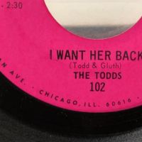 The Todds I Want Her Back on Toddlin’ Town Records 3.jpg